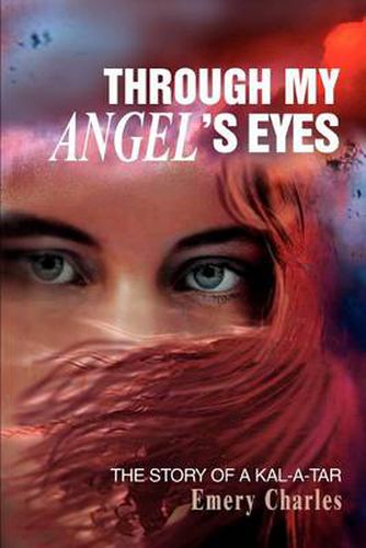 Cover image for Through My Angel's Eyes: The Story of a Kal-a-tar