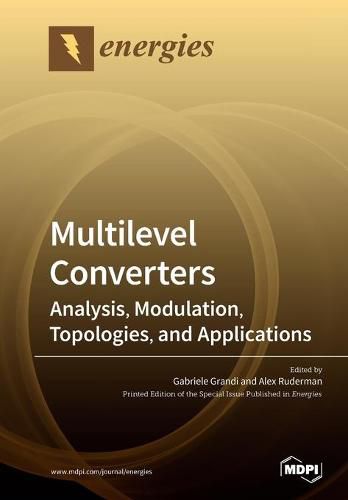 Cover image for Multilevel Converters: Analysis, Modulation, Topologies, and Applications