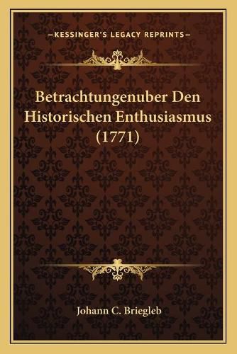 Cover image for Betrachtungenuber Den Historischen Enthusiasmus (1771)