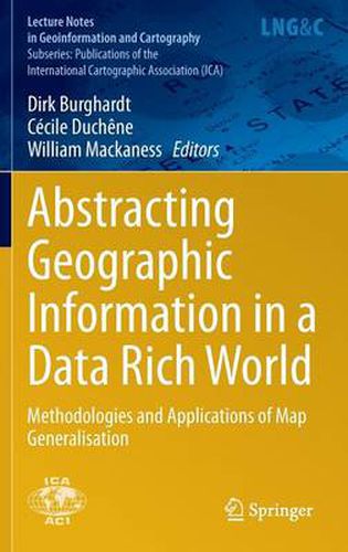 Cover image for Abstracting Geographic Information in a Data Rich World: Methodologies and Applications of Map Generalisation