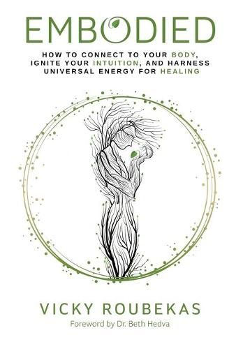 Cover image for Embodied: How to Connect to Your Body, Ignite Your Intuition, and Harness Universal Energy for Healing