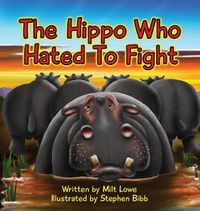 Cover image for The Hippo Who Hated To Fight