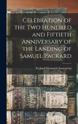 Cover image for Celebration of the Two Hundred and Fiftieth Anniversary of the Landing of Samuel Packard