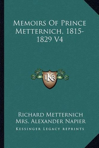 Memoirs of Prince Metternich, 1815-1829 V4