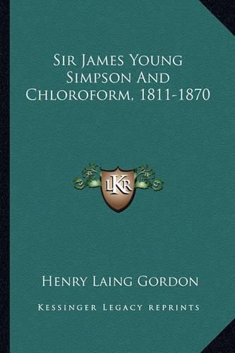 Sir James Young Simpson and Chloroform, 1811-1870