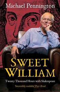 Cover image for Sweet William: Twenty Thousand Hours with Shakespeare