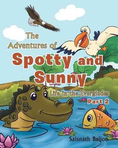 Cover image for The Adventures of Spotty and Sunny: Life in the Everglades: Part 2