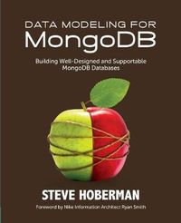 Cover image for Data Modeling for MongoDB: Building Well-Designed & Supportable MongoDB Databases