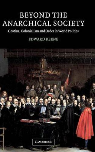 Cover image for Beyond the Anarchical Society: Grotius, Colonialism and Order in World Politics