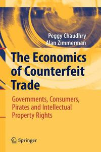 Cover image for The Economics of Counterfeit Trade: Governments, Consumers, Pirates and Intellectual Property Rights