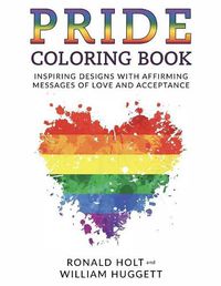 Cover image for PRIDE Coloring Book: Inspiring Designs with Affirming Messages of Love and Acceptance