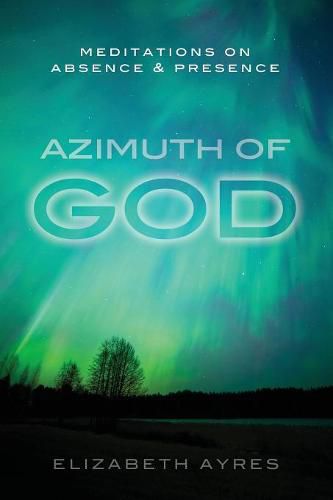 Cover image for Azimuth of God: Meditations on Absence & Presence