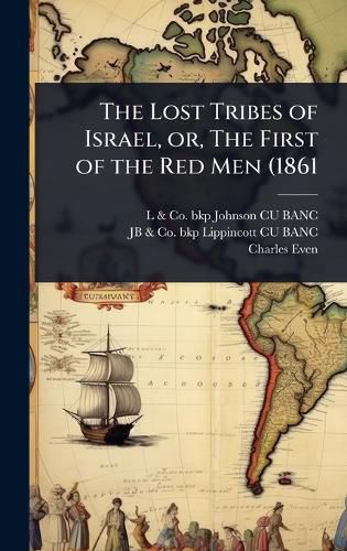 Cover image for The Lost Tribes of Israel, or, The First of the Red Men (1861