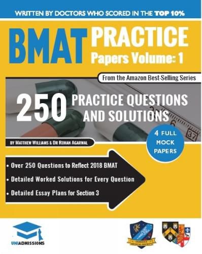 Cover image for BMAT Practice Papers Volume 1: 4 Full Mock Papers, 250 Questions in the style of the BMAT, Detailed Worked Solutions for Every Question, Detailed Essay Plans for Section 3, BioMedical Admissions Test, UniAdmissions