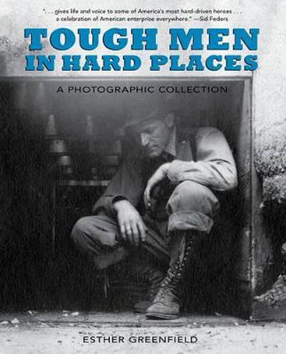 Cover image for Tough Men in Hard Places: A Photographic Collection