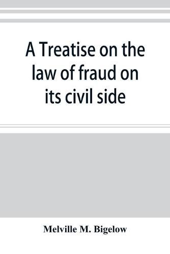 Cover image for A treatise on the law of fraud on its civil side