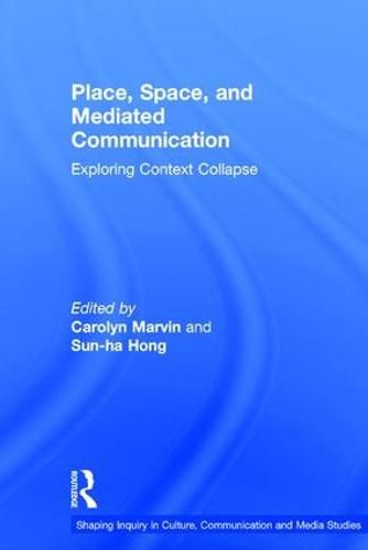 Cover image for Place, Space, and Mediated Communication: Exploring Context Collapse