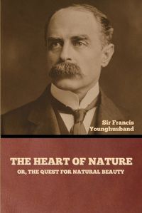 Cover image for The Heart of Nature; or, The Quest for Natural Beauty