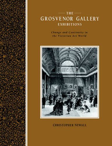 Cover image for The Grosvenor Gallery Exhibitions: Change and Continuity in the Victorian Art World