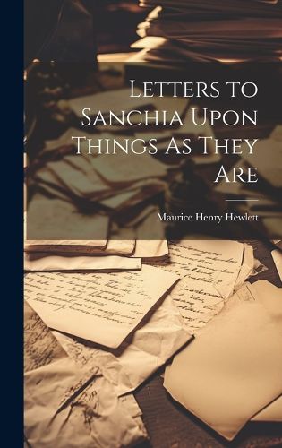 Cover image for Letters to Sanchia Upon Things As They Are