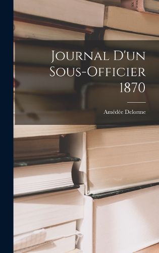 Cover image for Journal d'un sous-officier 1870