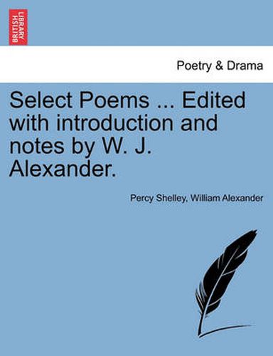 Cover image for Select Poems ... Edited with Introduction and Notes by W. J. Alexander.