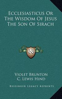 Cover image for Ecclesiasticus or the Wisdom of Jesus the Son of Sirach