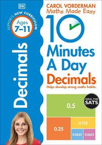 Cover image for 10 Minutes A Day Decimals, Ages 7-11 (Key Stage 2): Supports the National Curriculum, Helps Develop Strong Maths Skills