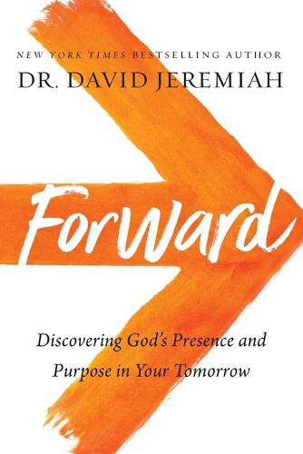 Forward: Discovering God's Presence and Purpose in Your Tomorrow