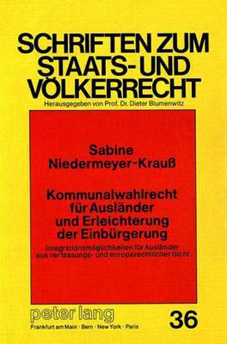 Cover image for Kommunalwahlrecht Fuer Auslaender Und Erleichterung Der Einbuergerung: Integrationsmoeglichkeiten Fuer Auslaender Aus Verfassungs- Und Europarechtlicher Sicht