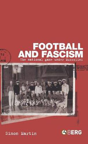 Cover image for Football and Fascism: The National Game under Mussolini