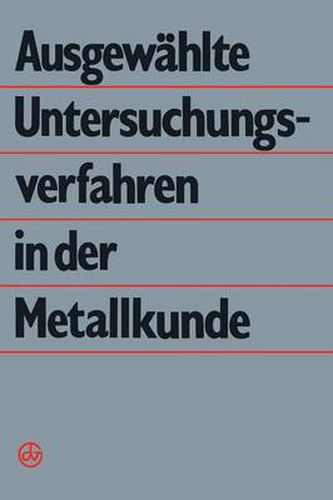 Ausgewahlte Untersuchungsverfahren in Der Metallkunde