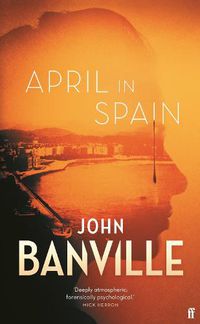 Cover image for April in Spain: A Strafford and Quirke Mystery