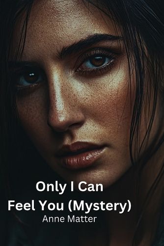 Cover image for Only I Can Feel You (Mystery)