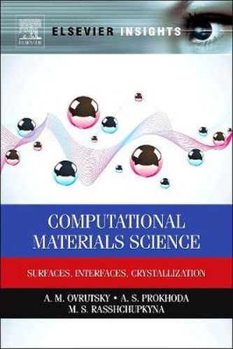 Computational Materials Science: Surfaces, Interfaces, Crystallization