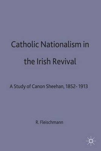 Cover image for Catholic Nationalism in the Irish Revival: A Study of Canon Sheehan, 1852-1913