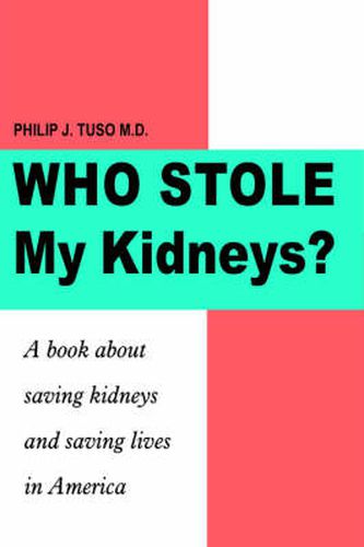 Cover image for Who Stole My Kidneys?: A Book About Saving Kidneys and Saving Lives in America