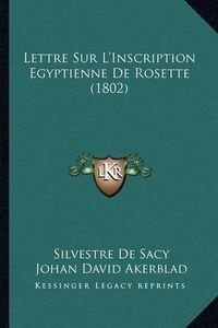 Cover image for Lettre Sur L'Inscription Egyptienne de Rosette (1802)