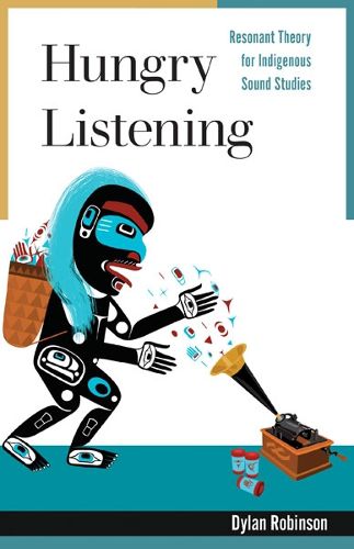 Cover image for Hungry Listening: Resonant Theory for Indigenous Sound Studies