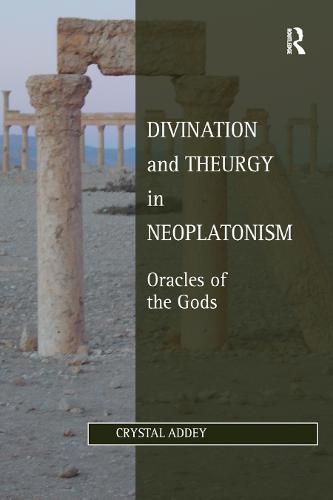 Cover image for Divination and Theurgy in Neoplatonism: Oracles of the Gods