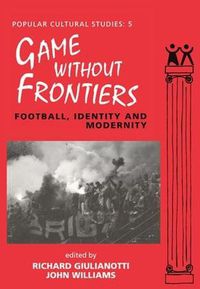 Cover image for Games Without Frontiers: Football, Identity and Modernity