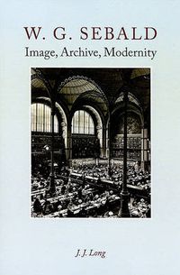 Cover image for W.G. Sebald: Image, Archive, Modernity