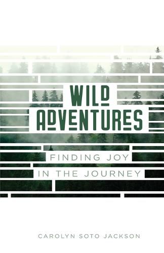 Cover image for Wild Adventures: Finding Joy in the Journey