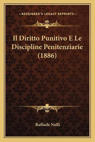 Cover image for Il Diritto Punitivo E Le Discipline Penitenziarie (1886)