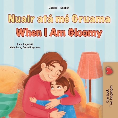 Cover image for When I am Gloomy (Irish English Bilingual Children's Book)