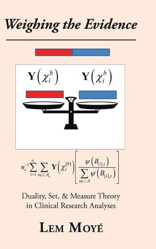 Cover image for Weighing the Evidence: Duality, Set, & Measure Theory in Clinical Research Analyses