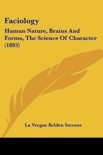 Cover image for Faciology: Human Nature, Brains and Forms, the Science of Character (1893)