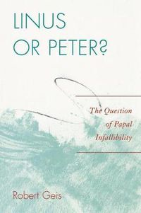 Cover image for Linus or Peter?: The Question of Papal Infallibility