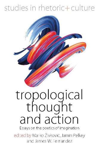 Cover image for Tropological Thought and Action: Essays on the Poetics of Imagination