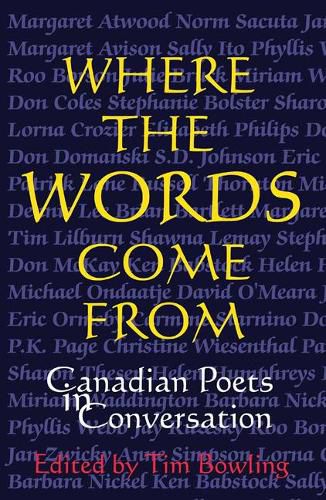 Where the Words Come From: Canadian Poets in Conversation